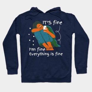 it's fine i'm fine everything is fine Hoodie